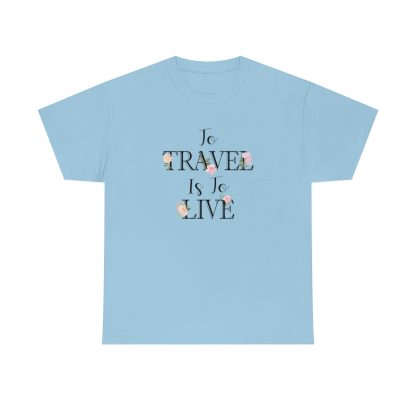 To Travel Is To Live T-Shirt - Image 7