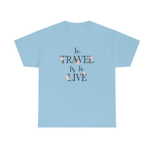 To Travel Is To Live T-Shirt - Image 7