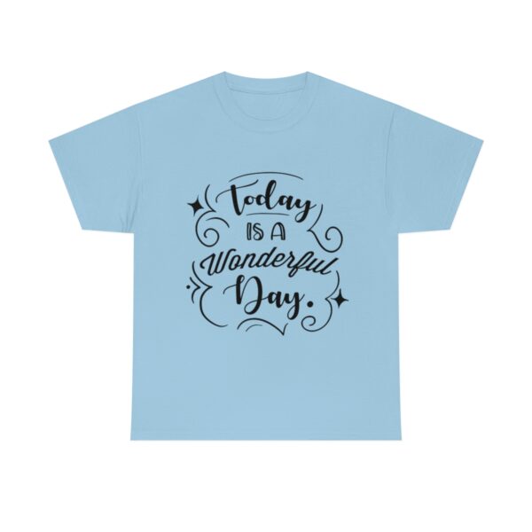 Today Is A Wonderful Day T-Shirt - Image 6