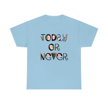 Today Or Never T-Shirt - Image 6