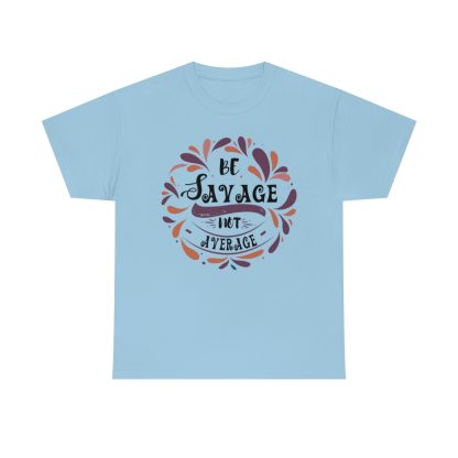 Be Savage Not Average T-Shirt - Image 7