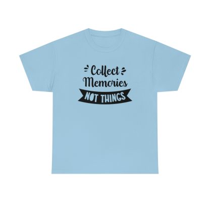 Collect Memories Not Things T-Shirt - Image 7