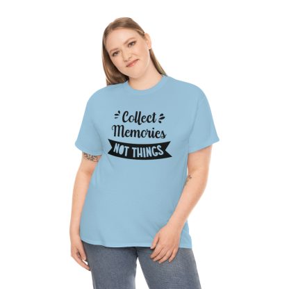Collect Memories Not Things T-Shirt - Image 8