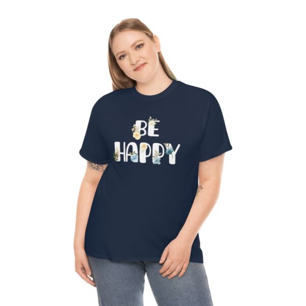 Be Happy T-Shirt - Image 7