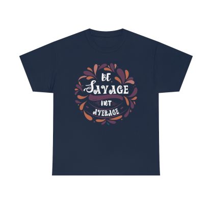 Be Savage Not Average T-Shirt - Image 8