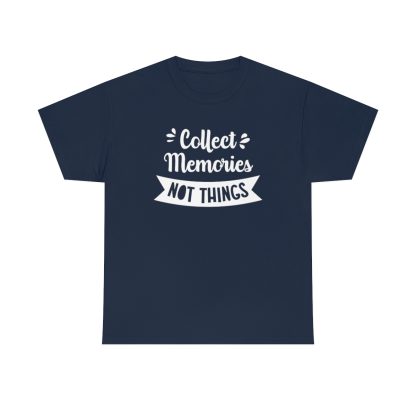 Collect Memories Not Things T-Shirt - Image 9