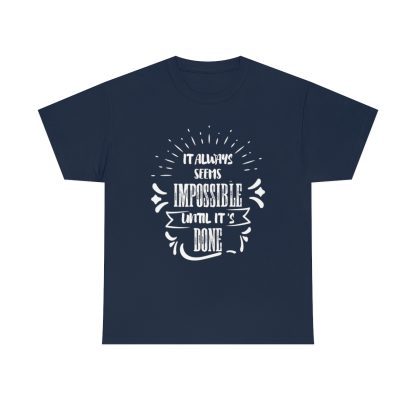 It Always Seems Impossible Until It's Done T-Shirt - Image 9