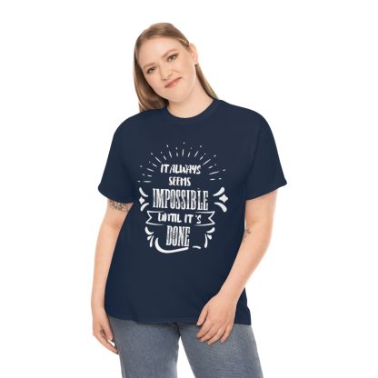 It Always Seems Impossible Until It's Done T-Shirt - Image 10