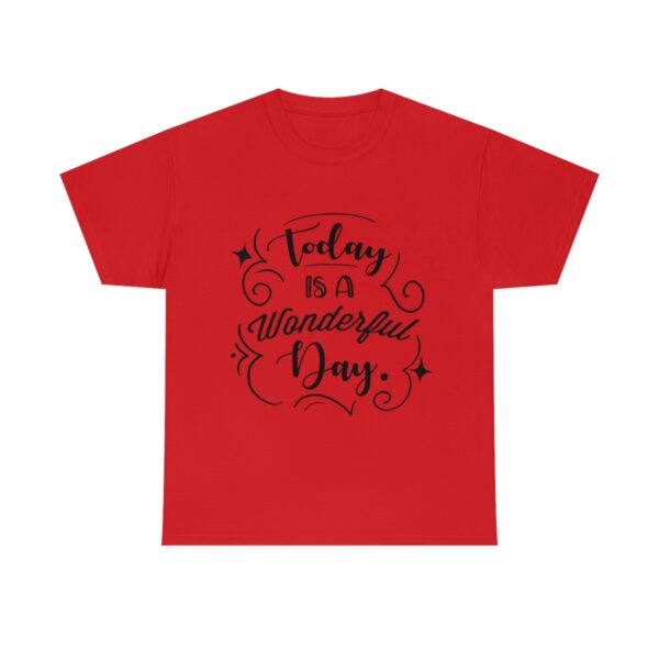 Today Is A Wonderful Day T-Shirt - Image 8