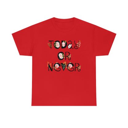 Today Or Never T-Shirt - Image 8
