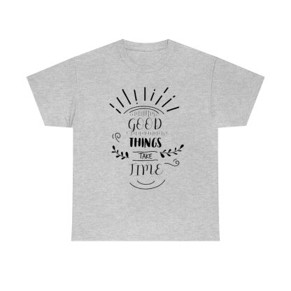 Good Things Take Time T-Shirt - Image 5