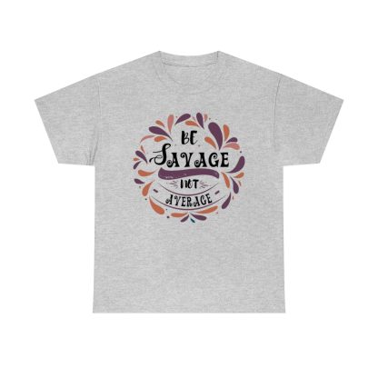 Be Savage Not Average T-Shirt - Image 5