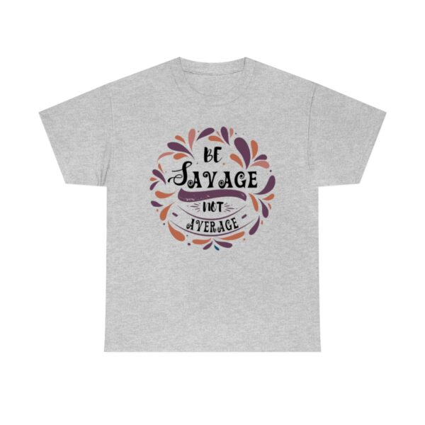 Be Savage Not Average T-Shirt - Image 5