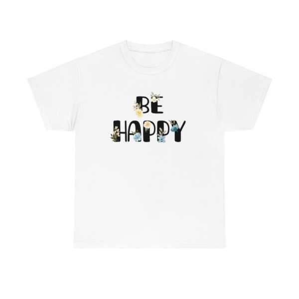 Be Happy T-Shirt - Image 4