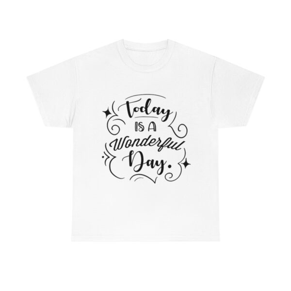 Today Is A Wonderful Day T-Shirt - Image 4