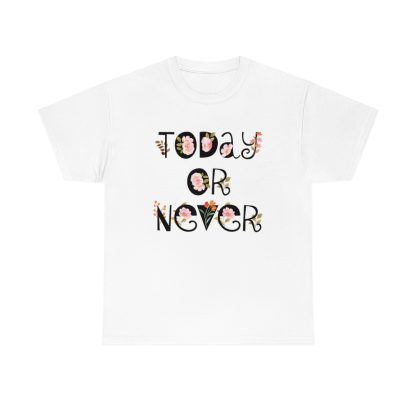 Today Or Never T-Shirt - Image 4