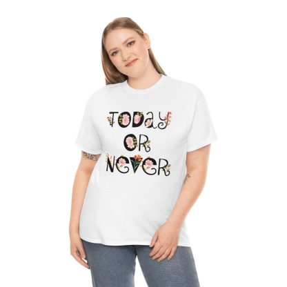 Today Or Never T-Shirt - Image 5