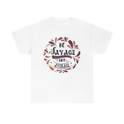 Be Savage Not Average T-Shirt - Image 4