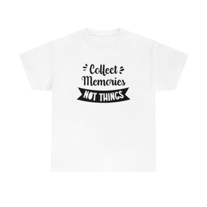 Collect Memories Not Things T-Shirt - Image 4