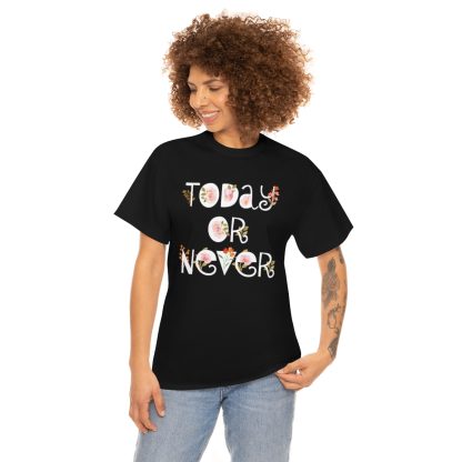 Today Or Never T-Shirt - Image 3