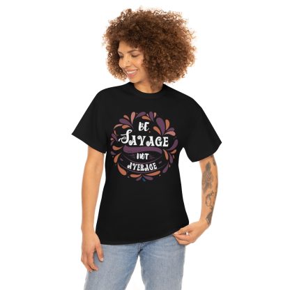 Be Savage Not Average T-Shirt - Image 3
