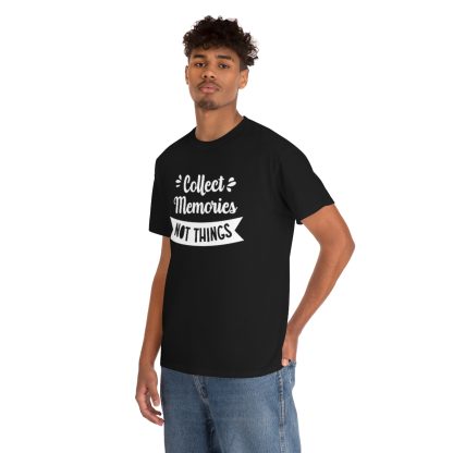 Collect Memories Not Things T-Shirt - Image 3