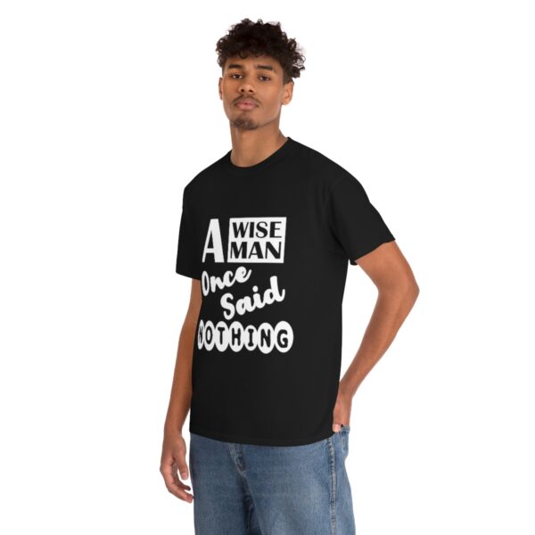 A Wise Man Once Said Nothing T-Shirt - Image 3