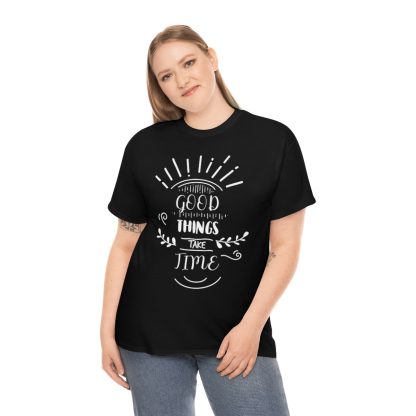 Good Things Take Time T-Shirt - Image 3