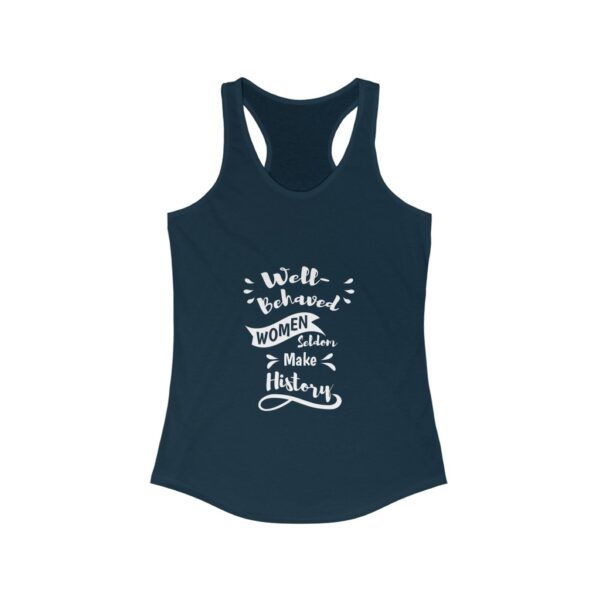 Well-Behaved Women Seldom Make History - Women's Tank Top - Image 4