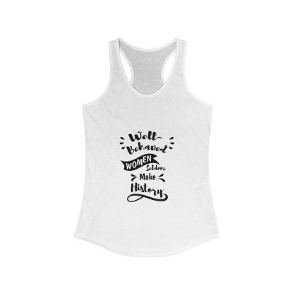 Well-Behaved Women Seldom Make History - Women's Tank Top - Image 3