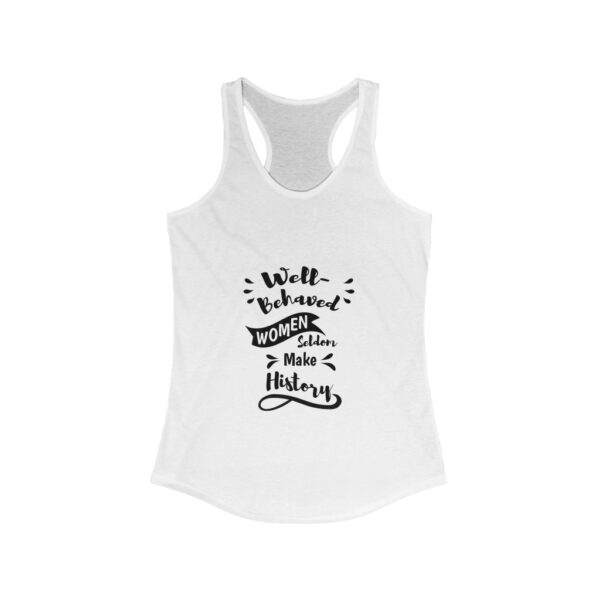 Well-Behaved Women Seldom Make History - Women's Tank Top - Image 3