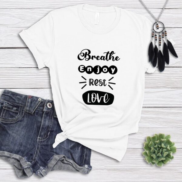 Breathe Enjoy Rest Love T-Shirt