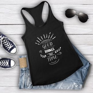 Good Things Take Time - Women's Tank Top