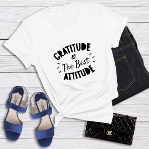 Gratitude Is The Best Attitude T-Shirt