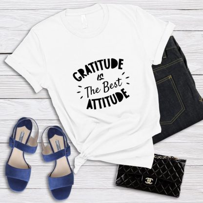 Gratitude Is The Best Attitude T-Shirt