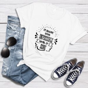 It Always Seems Impossible Until It's Done T-Shirt