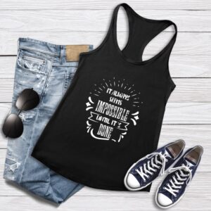 It Always Seems Impossible Until It's Done - Women's Tank Top