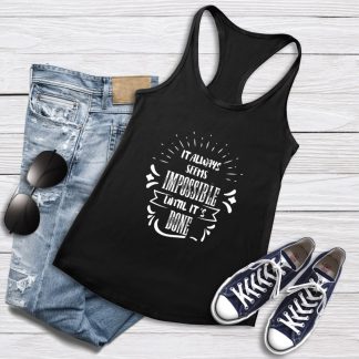 It Always Seems Impossible Until It's Done - Women's Tank Top