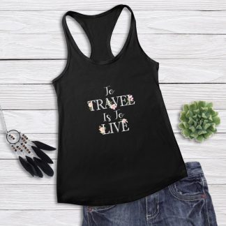To Travel Is To Live - Women's Tank Top