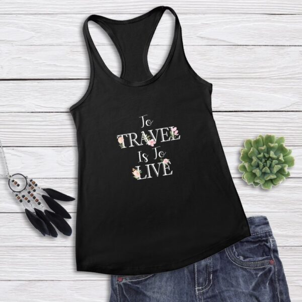 To Travel Is To Live - Women's Tank Top