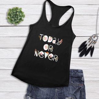 Today Or Never - Women's Tank Top